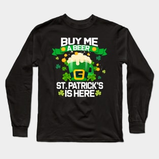 Buy Me a Beer St. Patrick's is Here Funny Drinking team Long Sleeve T-Shirt